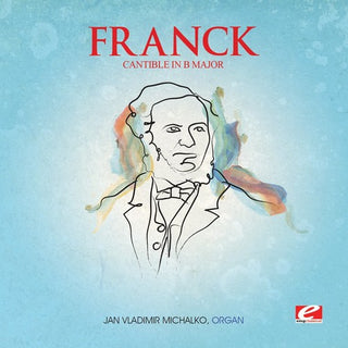 the album cover for Franck - Cantible B Maj Trois Pieces (Mod) [Remastered]