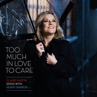 the album cover for Claire Martin / Barron,Kenny - Too Much in Love to Care