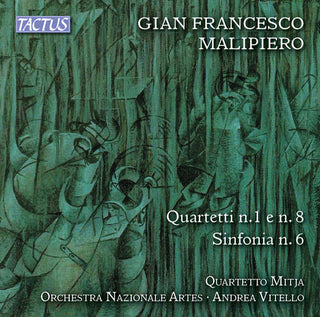 the album cover for Andrea Vitello - Gian Francesco Malipiero: Strings Quartets Nos. 1, 6 & 8