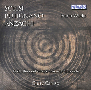 the album cover for Giusy Caruso - Scelsi, Putignano & Anzaghi: Piano Works