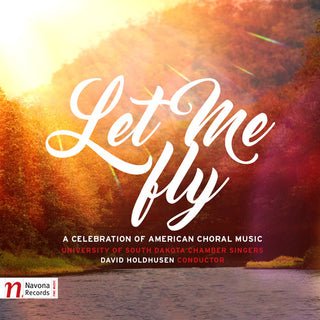 the album cover for University Of South Dakota Chamber Singers - Let Me Fly
