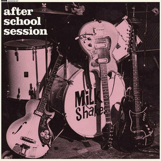 The Milkshakes- After School Session