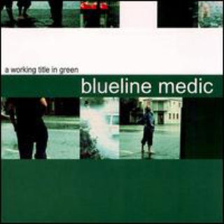 the album cover for Blueline Medic - A Working Title in Green