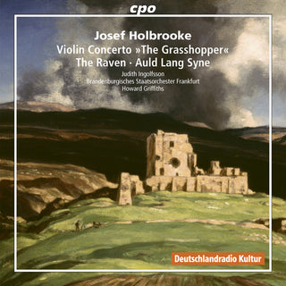 the album cover for Holbrooke / Ingolfsson / Griffiths - Josef Holbrooke: Violin Concerto / The Raven / Auld Lang Syne