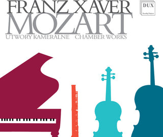 the album cover for Mozart / Zawislak / Kolodziej / Liszewska - Franz Xaver Mozart: Chamber Works