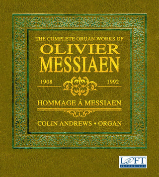 the album cover for Messiaen / Rogg / Andrews - The Complete Organ Works of Olivier Messiaen