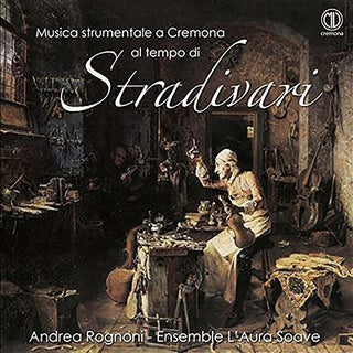 the album cover for Andrea Rognoni - Musica strumentale a Cremona al tempo di Stradivari