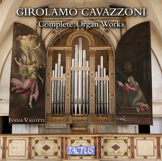 the album cover for Ivana Valotti - Girolamo Cavazzoni: Complete Organ Works
