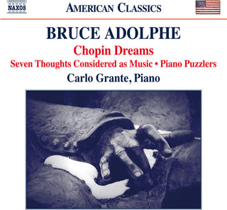 the album cover for Adolphe / Grante - Bruce Adolphe: Chopin Dreams / Seven Thoughts Considered as Music
