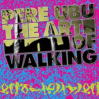 Pere Ubu- The Art Of Walking