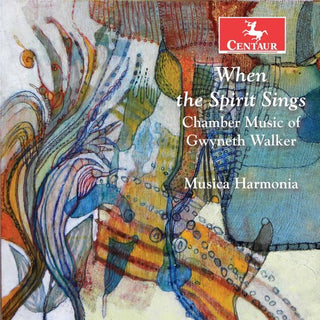 the album cover for Musica Harmonia - When the Spirit Sings: Chamber Music of Gwyneth Walker