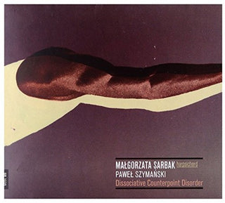the album cover for Szymanski / Sarbak - Pawel Syzmanski: Dissociative Counterpoint Disorder - Malgorzata