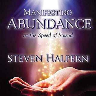 the album cover for Steven Halpern - Manifesting Abundance At The Speed Of Sound