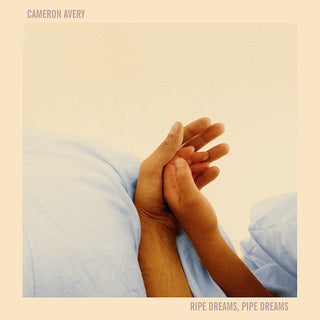 Cameron Avery- Ripe Dreams, Pipe Dreams