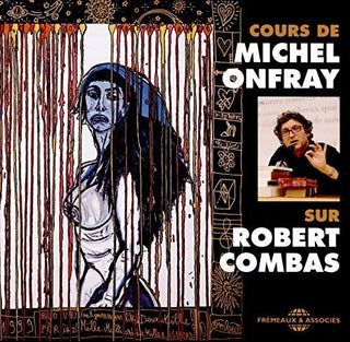 the album cover for Michel Onfray - Cours Sur Robert Combas