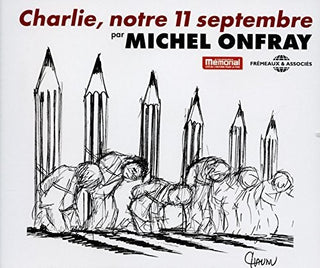the album cover for Michel Onfray - Charlie, Notre 11 Septembre