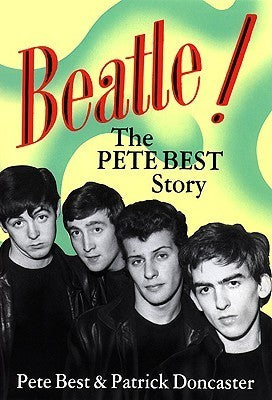 Pete Best & Patrick Doncaster - Beatle!  The Pete Best Story