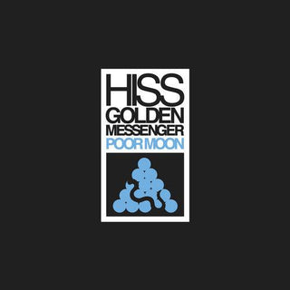 Hiss Golden Messenger- Poor Moon