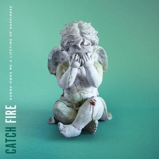 Catch Fire- Karma Owes Me A Lifetime Of Happiness