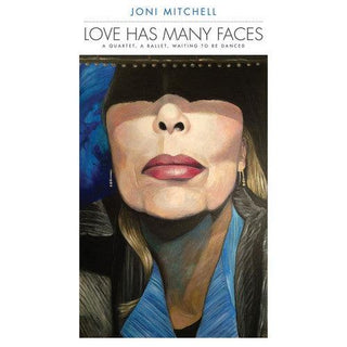 Joni Mitchell- Love Has Many Faces: A Quartet A Ballet Waiting To Be Danced