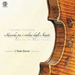 the album cover for Claudia Combs - L'anima ritrovata, Musica per il violini degli Amati