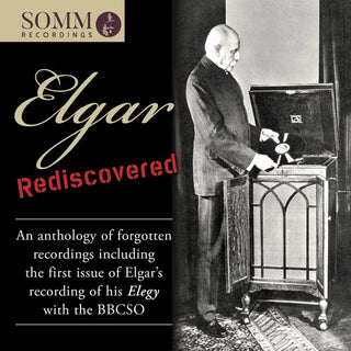the album cover for Edward Elgar - Elgar Rediscovered: An Anthology of Forgotten Recordings