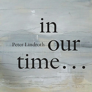 the album cover for Lindroth / Wolfskehl / Duo Gelland / Hogman - Peter Lindroth: in Our Time