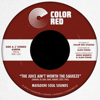 Matador! Soul Sounds- The Juice Ain't Worth The Squeeze / Go On Love