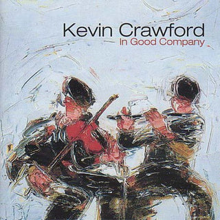 the album cover for Kevin Crawford - In Good Company