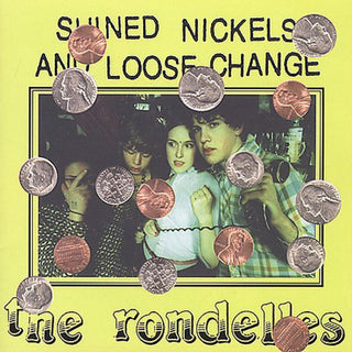 the album cover for Rondelles - Shined Nickels and Loose Change