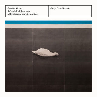 the album cover for Catalina Vicens - il Cembalo di Partenope: A Renaissance Harpsichord Tale