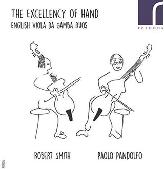 the album cover for Robert Smith - The Excellency of Hand: English Viola da Gamba Duos