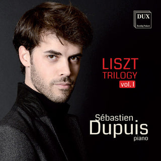 the album cover for Chopin / Liszt / Dupius - Liszt Trilogy, Vol. 1