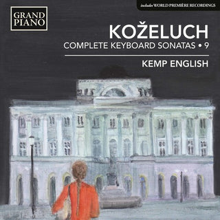 the album cover for Kozeluch / English - Leopold Koaeluch: Complete Keyboard Sonatas, Vol. 9