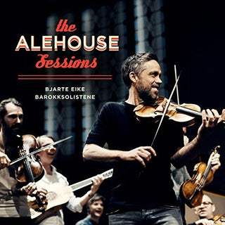 the album cover for Bjarte Eike / Barokksolistene - The Alehouse Sessions