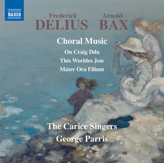 the album cover for George Parris - Delius & Bax: Choral Music