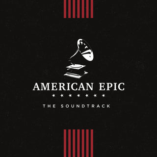 the album cover for American Epic [Documentary Series] - American Epic: The Soundtrack (Various Artists)