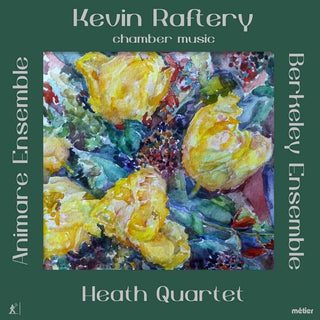 the album cover for Raftery / Heath Quartet / Animare Ensemble - Kevin Raftery: Chamber Music