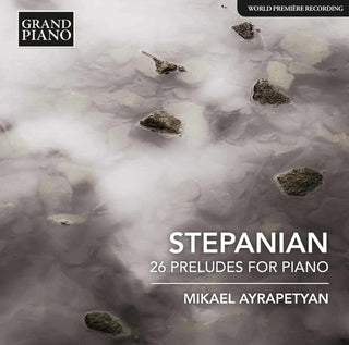 the album cover for Stepanian / Ayrapetyan - Haro Stepanian: 26 Preludes for Piano