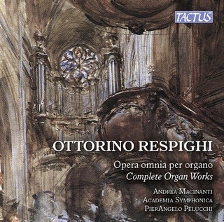 the album cover for Andrea Macinanti - Respighi: Complete Organ Works