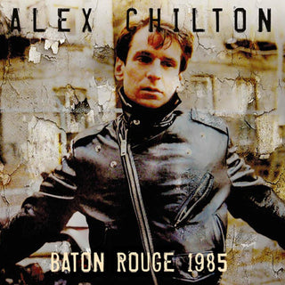 the album cover for Alex Chilton - Baton Rouge 1985