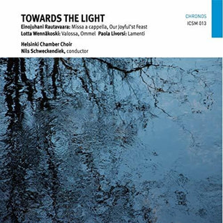 the album cover for Livorsi / Helsinki Chamber Choir / Schweckendiek - Towards the Light