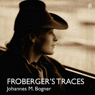 the album cover for Johannes Maria Bogner - Froberger's Traces