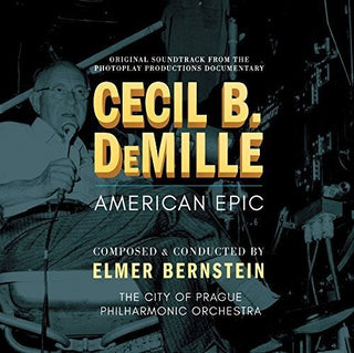the album cover for Bernstein, Elmer / City of Prague Philharmonic Orch - Cecil B Demille: American Epic