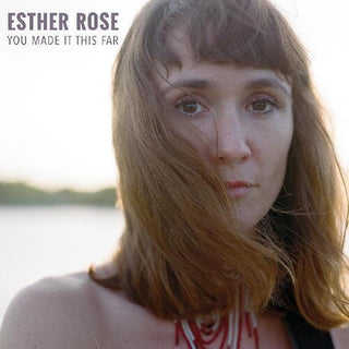 Esther Rose- You Made It This Far