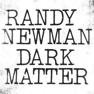 Randy Newman- Dark Matter