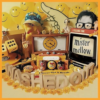 Washed Out- Mister Mellow
