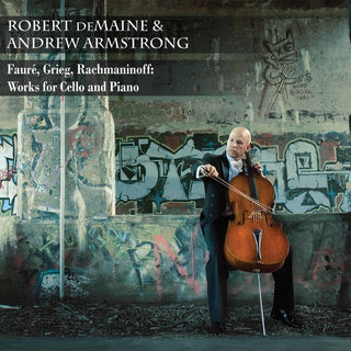 the album cover for Faure / Demaine / Armstrong - Faure, Greig, Rachmaniff: Works for Cello & Pia