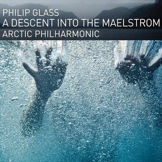 the album cover for Arctic Philharmonic - Glass: A Descent Into The Maelstrom