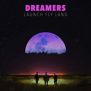 The Dreamers- Launch, Fly, Land